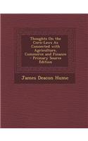 Thoughts on the Corn-Laws as Connected with Agriculture, Commerce and Finance