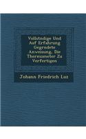 Vollst Ndige Und Auf Erfahrung Gegr Ndete Anweisung, Die Thermometer Zu Verfertigen