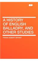 A History of English Balladry, and Other Studies