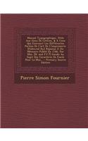 Manuel Typographique, Utile Aux Gens de Lettres, & a Ceux Qui Exercent Les Differentes Parties de L'Art de L'Imprimerie. [Followed By] Reponse a Un Memoire Publie En 1766, Par MM. [N. and P.F.?] Gando Au Sujet Des Caracteres de Fonte Pour La Mus...