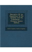 Narrative of an Expedition to the Zambesi and Its Tributaries...