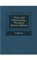 Tires and Vulcanizing - Primary Source Edition: (English)