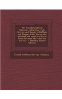 The Canada Southern Railway, Extending from Detroit and Toledo to Buffalo and Niagara Falls, Forms the Quickest and Most Attractive Route Between the West and the East
