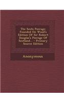 The Scots Peerage: Founded on Wood's Edition of Sir Robert Douglas's Peerage of Scotland...