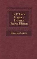 La Colonne Trajane - Primary Source Edition: (French)