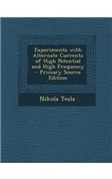 Experiments with Alternate Currents of High Potential and High Frequency