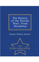 The History of the Persian Wars, from Herodotus - War College Series