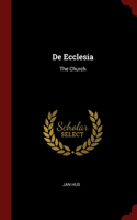 De Ecclesia: The Church