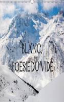 Blanc, Poesie du Vide 2017: Blanc-Silence, Solitude, Secret. La Neige Qui Derobe les Couleurs et les Formes et Nous Rend des Espaces Infinis(Calvendo Nature)