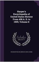 Harper's Encyclopedia of United States History From 458 A. D. to 1909, Volume 8