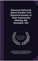 Discourse Delivered Before the New York Historical Society, at Their Anniversary Meeting, 6th December, 1811