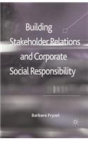 Building Stakeholder Relations and Corporate Social Responsibility