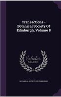 Transactions - Botanical Society of Edinburgh, Volume 8