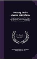 Bombay in the Making [microform]