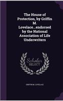 The House of Protection, by Griffin M. Lovelace...endorsed by the National Association of Life Underwriters