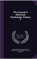 The Journal of Abnormal Psychology, Volume 7