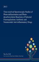 Time-Resolved Spectroscopic Studies of Photo-Defluorination and Photo-Decarboxylation Reactions of Selected Fluoroquinolone Antibiotic and Nonsteroidal Anti-Inflammatory Drugs