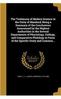 The Testimony of Modern Science to the Unity of Mankind; Being a Summary of the Conclusions Announced by the Highest Authorities in the Several Departments of Physiology, Zoology, and Comparative Philology in Favor of the Specific Unity and Common.