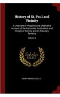 History of St. Paul and Vicinity: A Chronicle of Progress and a Narrative Account of the Industries, Institutions, and People of the City and Its Tributary Territory; Volume 2