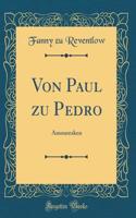 Von Paul Zu Pedro: Amouresken (Classic Reprint)