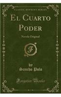 El Cuarto Poder: Novela Original (Classic Reprint)