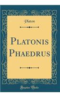 Platonis Phaedrus (Classic Reprint)