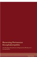 Reversing Perivenous Encephalomyelitis The Raw Vegan Detoxification & Regeneration Workbook for Curing Patients