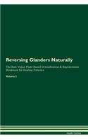 Reversing Glanders Naturally The Raw Vegan Plant-Based Detoxification & Regeneration Workbook for Healing Patients. Volume 2