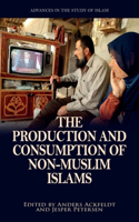 The Production and Consumption of Non-Muslim Islams