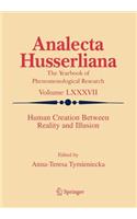 Human Creation Between Reality and Illusion: (87 Analecta Husserliana)
