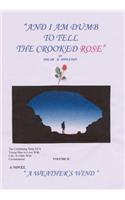 And I Am Dumb to Tell The Crooked Rose Vol II