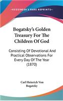Bogatsky's Golden Treasury For The Children Of God