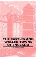 Castles And Walled Towns Of England