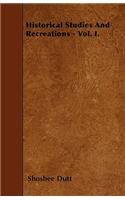 Historical Studies And Recreations - Vol. I.