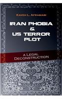Iran Phobia And US Terror Plot