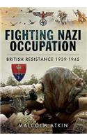 Fighting Nazi Occupation: British Resistance 1939-1945