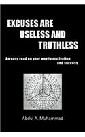 Excuses Are Useless and Truthless: An Easy Read on Your Way to Motivation and Success(English)