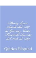Storia di un Secolo dal 1789 ai Giorni Nostri Fascicolo Quarto dal 1866 al 1889