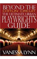 Beyond the Chitlin' Circuit: The Ultimate Urban Playwrights Guide(English)