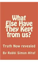 What Else Have They Kept from us?