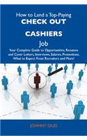 How to Land a Top-Paying Check Out Cashiers Job: Your Complete Guide to Opportunities, Resumes and Cover Letters, Interviews, Salaries, Promotions, What to Expect from Recruiters and More