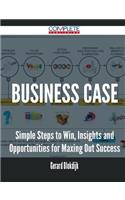 Business Case - Simple Steps to Win, Insights and Opportunities for Maxing Out Success