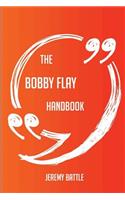 The Bobby Flay Handbook - Everything You Need To Know About Bobby Flay