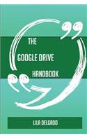 The Google Drive Handbook - Everything You Need To Know About Google Drive