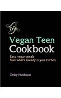 The Vegan Teen Cookbook: Easy vegan meals from what's already in your kitchen