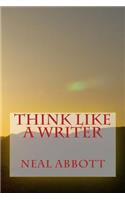 Think Like A Writer