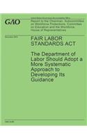 Fair Labor Standards Act: The Department of Labor Should Adopt a More Systematic Approach to Developing Its Guidance(English)