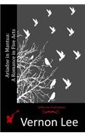 Ariadne in Mantua: A Romance in Five Acts(English)