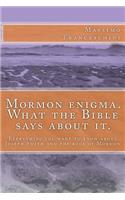 Mormon enigma. What the Bible says about it.: Everything you want to know about Joseph Smith and the book of Mormon