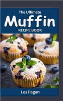 Ultimate Muffin Recipe Book